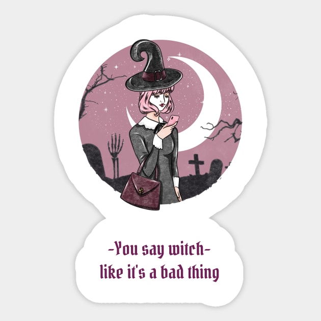 You Say Witch Like It's A Bad Thing Sticker by CHADDINGTONS